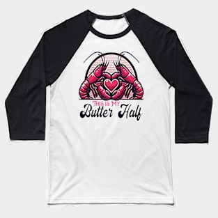 This Is My Butter Half - Lobsters Baseball T-Shirt